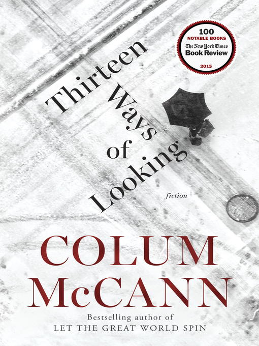 Title details for Thirteen Ways of Looking by Colum McCann - Wait list